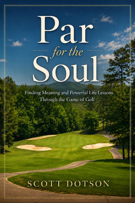 Par for the Soul - Finding Meaning and Powerful Life Lessons Through the Game of Golf Par for the Soul - Finding Meaning and Powerful Life Lessons Through the Game of Golf