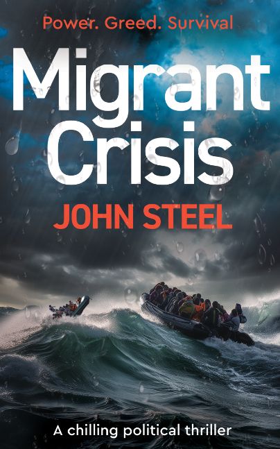 Migrant Crisis: a gripping political thriller of intrigue, crime. and human drama.