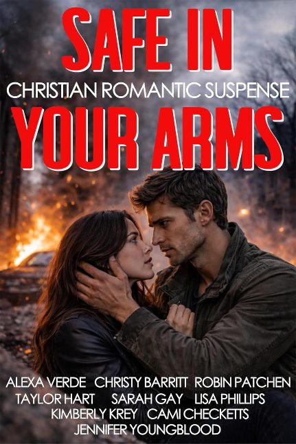 Safe in Your Arms: Nine Christian Romantic Suspense Novels Safe in Your Arms: Nine Christian Romantic Suspense Novels