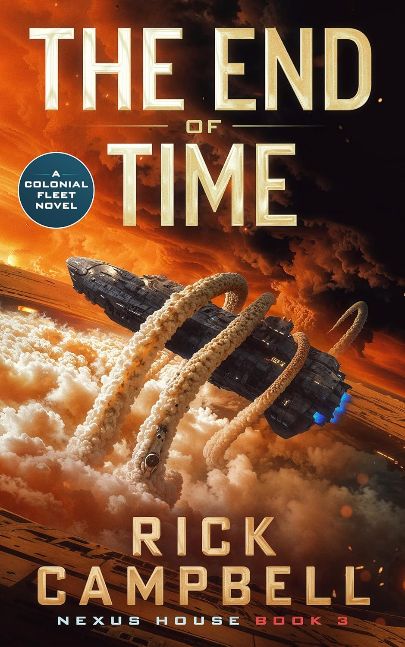 The End of Time: A Colonial Fleet Novel (Nexus House Book 3) The End of Time: A Colonial Fleet Novel (Nexus House Book 3)