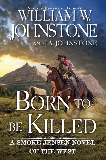 Born to Be Killed (A Smoke Jensen Novel of the West Book 7) Born to Be Killed (A Smoke Jensen Novel of the West Book 7)