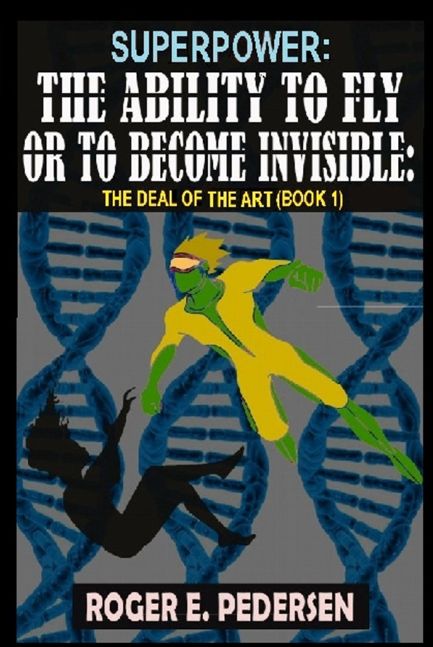 SuperPower: The Ability to Fly or to Become Invisible: The Deal of the Art (Book #1) SuperPower: The Ability to Fly or to Become Invisible: The Deal of the Art (Book #1)